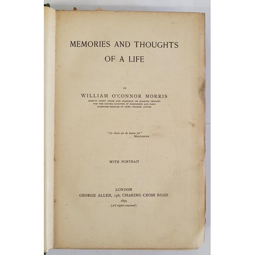 594 - William O'Connor Morris. Memories and Thoughts of a Life. 1895. 1st. Former County Court Judge for t... 