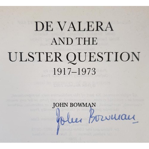 619 - De Valera and the Ulster Question 1917-973 by John Bowman SIGNED, 1982; UCD A National Idea by Donal... 