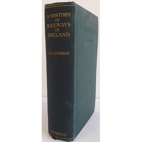 620 - A History of Railways in Ireland. Conroy, JC: Published by London: Longmans, Green and Co. Ltd, 1928... 