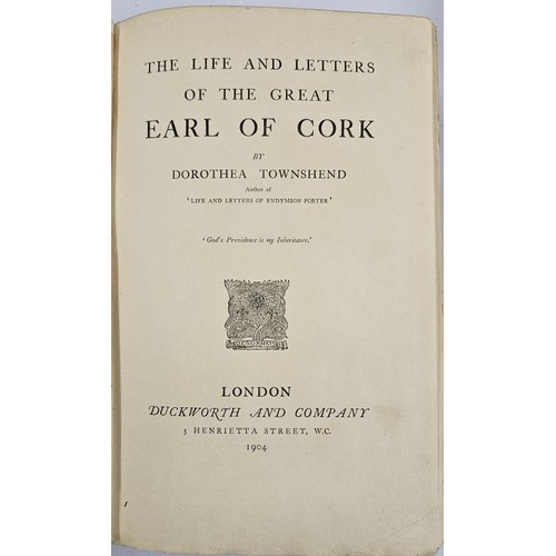 14 - Townshend, Dorothea. The Life And Letters Of The Great Earl Of Cork. London: Duckworth and Company. ... 