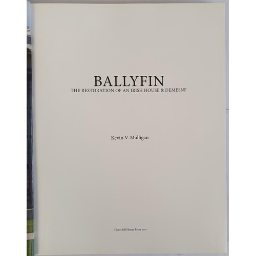 48 - Ballyfin, The Restoration of an Irish House & Demesne by Kevin V. Mulligan. 2011, First Edition.... 