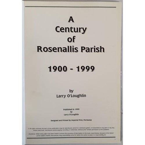 55 - Larry O'Loughlin - A Century of Rosenallis Parish 1900 - 1999, printed in 1999. First Edition, First... 