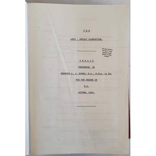 64 - The Leix-Offaly Plantation; Thesis presented by Bernard L J Rowan for his M A,1940. 561pp with 6 map... 