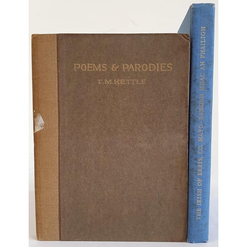 83 - T. M. Kettle. Poems and Parodies. 1916. 1st; and Eamonn Mhac an Fhailigh. The Irish of Erris, Co May... 