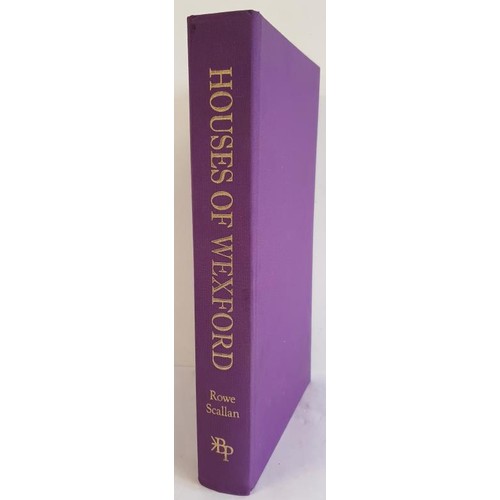 103 - Rowe and Scallan, Houses of Wexford, Ballinakella Press, 2004, large folio, dj, 1037 houses describe... 