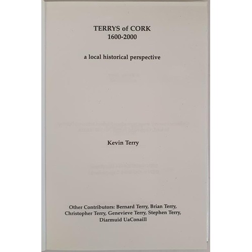 1 - The Terrys of Cork 1600-2000. Local Historical Perspective. Kevin Terry. Midleton, 2005. Near fine i... 