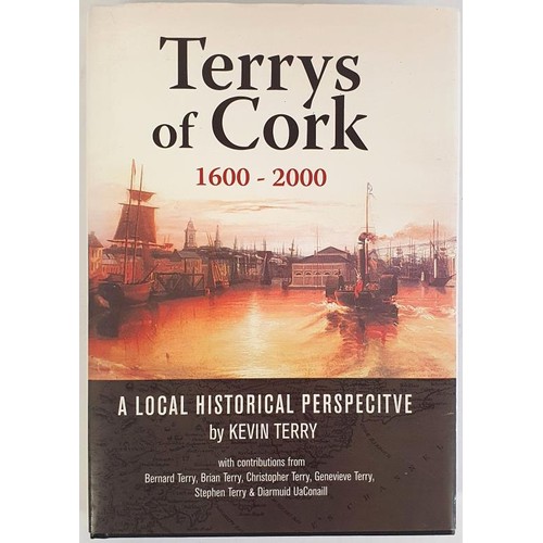 1 - The Terrys of Cork 1600-2000. Local Historical Perspective. Kevin Terry. Midleton, 2005. Near fine i... 