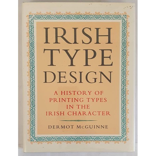 127 - Dermot McGuinne. Irish Type Design. A History of Printing Types in the Irish Character. 1992. Quarto... 