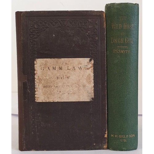 161 - The Game Laws Of Ireland by Robert Longfield, Esq., Q. C.. Dublin: E. Ponsonby, 116, Grafton Street.... 