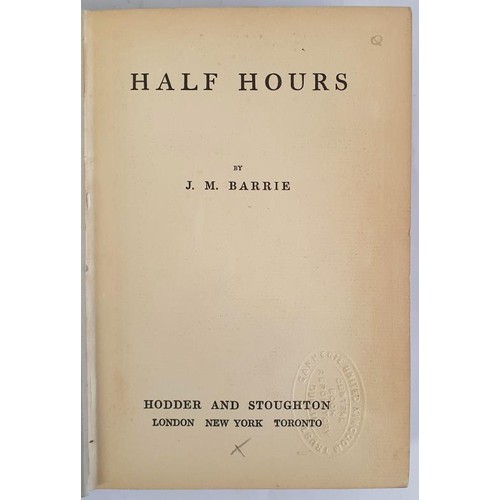 224 - Half Hours. Pantaloon. The Twelve-Pound Look. Rosalind. The Will. J M Barrie Published by Hodder and... 