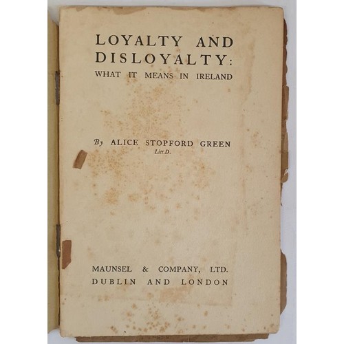 248 - Loyalty and Disloyalty. What it means for Ireland by Alice Stopford Green. Maunsel. circa 1920 origi... 