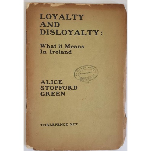 248 - Loyalty and Disloyalty. What it means for Ireland by Alice Stopford Green. Maunsel. circa 1920 origi... 