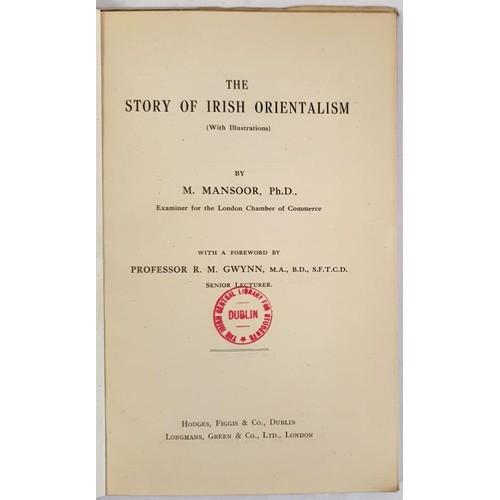 704 - M. Mansoor, The Story of Irish Orientalism, Longmans and Hodges Figgis, Dublin 1944, 65 pps, 8vo, pi... 