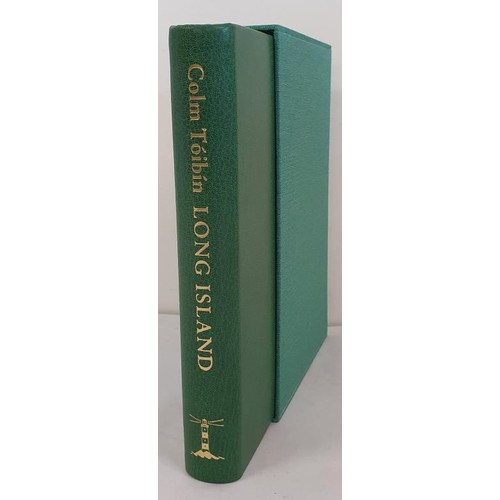 Colm Toibin - Long Island, published by Tuskar Rock Press, Dublin 2024. Limited edition of 26 copies only lettered A-Z. this being [ V], bound in full green leather and in matching green slipcase. Signed and dated by Colm Tobin to the limitation page. “Colm Toibin 5th May 2024] A stunning production of this the rare true first edition.