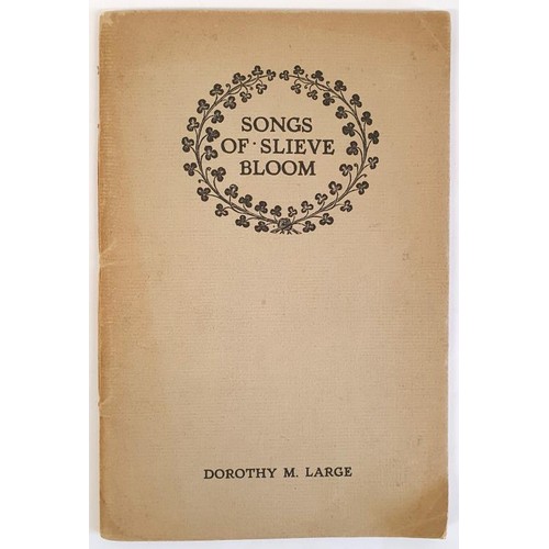 92 - Large, Dorothy. Songs of Slieve Bloom, Dublin: 1926, first edition. Rare