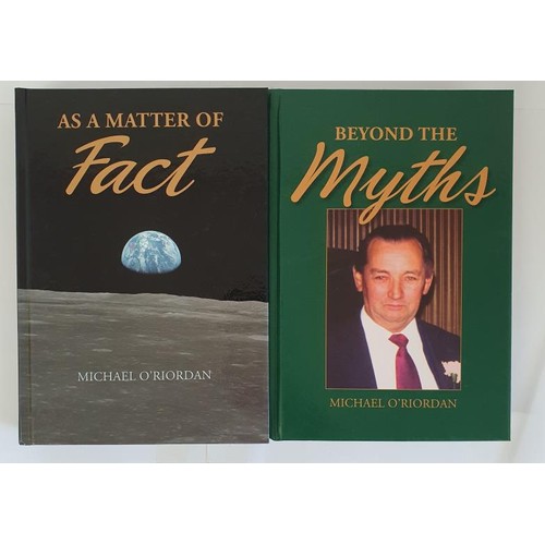 102 - [collected works of Michael O’Riordan] As a Matter of Fact. 2011 and Beyond the Myths. 2012. B... 