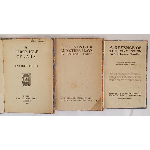 114 - The Singer and Other Plays by Padraig Pearse. Maunsel. 1918; A Chronicle of Jails by Darrell Figgis.... 