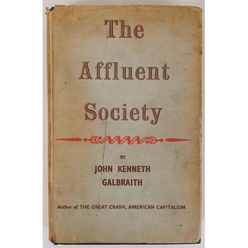 133 - John K. Galbraith, The Affluent Society, 1st 1958, dj 8vo.