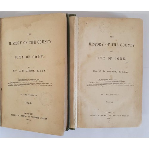 3 - The History of the County and City of Cork. Gibson, Rev. C.B. Published by Newby, London, 1861. 1st ... 