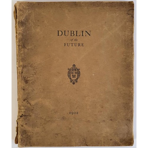 16 - Dublin: Abercrombie, Patrick and others. Dublin of the Future, A New Town Plan, Hodder & Stought... 