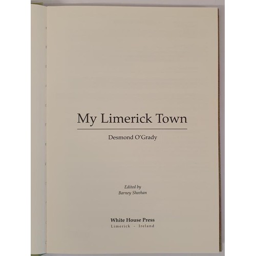 40 - My Limerick Town by Desmond O'Grady. White House Press. 2009. Hardback. Privately published autobiog... 