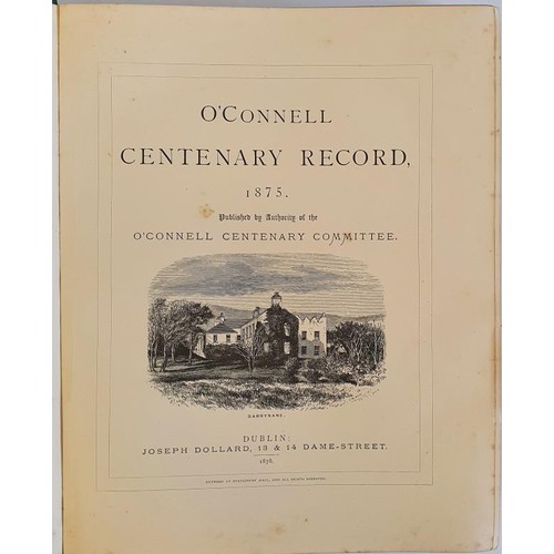 88 - Daniel O’Connell; O’Connell Centenary Record, first edition HB, extremely scarce, Joseph... 