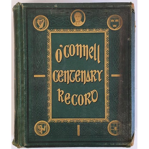 88 - Daniel O’Connell; O’Connell Centenary Record, first edition HB, extremely scarce, Joseph... 