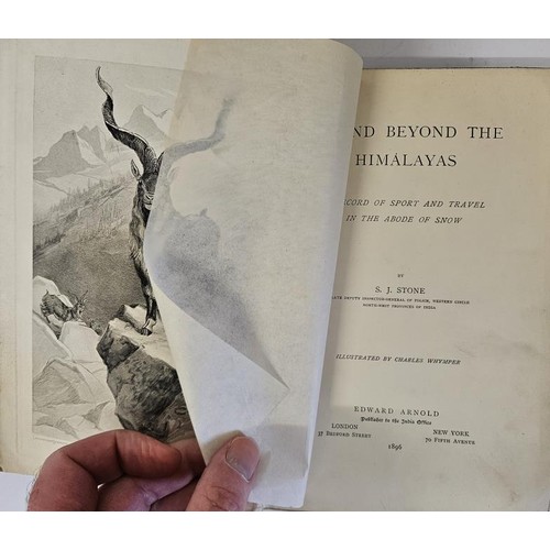 96 - In and Beyond The Himalayas , a record of Sport and Travel in the Abode of Snow by S J Stone, illus.... 