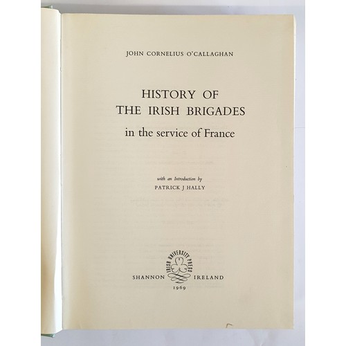 97 - O’Callaghan, John C. History of the Irish Brigades in the Service of France. 1969. 4to., facsi... 