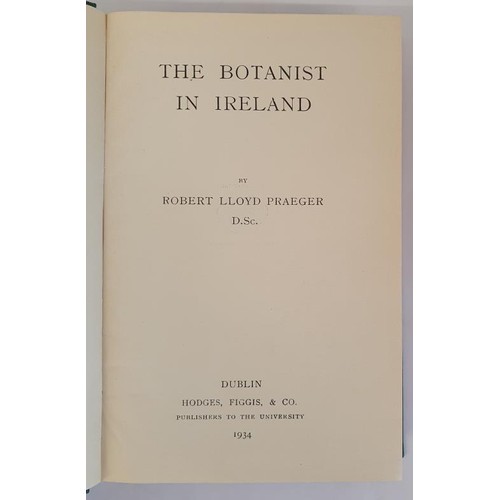 128 - The Botanist in Ireland by Robert Lloyd Prager. Hodges, Figgis. 1934. First edition in cloth of one ... 