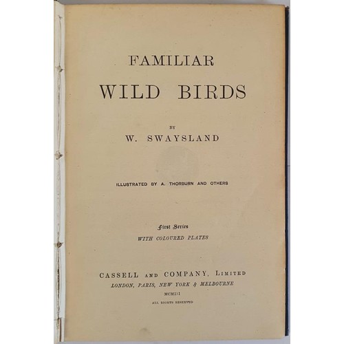 129 - Familiar Wild Birds. WALTER SWAYSLAND Published by London: Cassell & Company, Limited, 1903, Vol... 