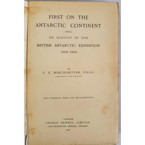 138 - First on the Antarctic Continent Being an Account of the British Antarctic Expedition 1898-1900 Borc... 