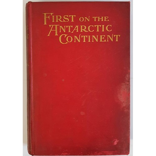 138 - First on the Antarctic Continent Being an Account of the British Antarctic Expedition 1898-1900 Borc... 