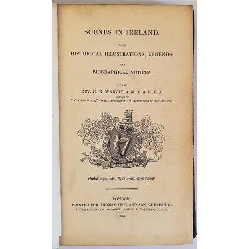 141 - Scenes in Ireland with Historical Illustrations Legends and Biographical Notices. Rev. G. N. Wright.... 