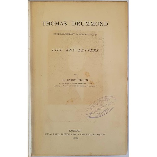 142 - Thomas Drummond – Under-Secretary in 1835-1840, R Barry O’Brien 1889, Keegan Paul, Trenc... 