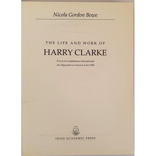 226 - Nicola G. Bowe. The Life & Works of Harry Clarke. 1989. First. Profusely illustrated. Fine picto... 