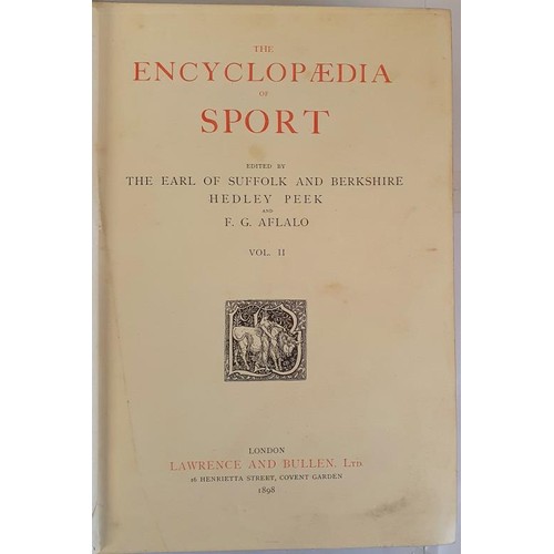 248 - The Encyclopædia of Sport. Edited by the Earl of Suffolk and Berkshire, Hedley Peek, and F. G.... 