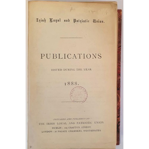 257 - Irish Loyal and Patriotic Union Publications during the year 1888. Dublin 1888. Work consists of 23 ... 