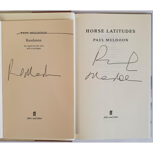 356 - Paul Muldoon; Bandana, signed first edition, first print PB, Faber 1999. Horse Latitudes; signed fir... 