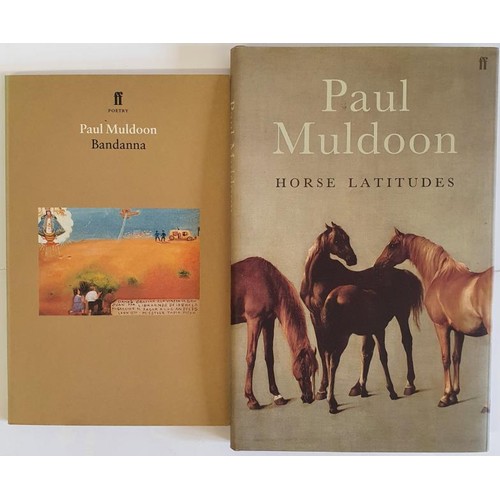 356 - Paul Muldoon; Bandana, signed first edition, first print PB, Faber 1999. Horse Latitudes; signed fir... 