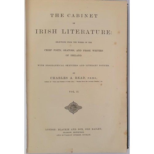 401 - THE CABINET OF IRISH LITERATURE: SELECTION FROM THE WORKS OF THE CHIEF POETS, ORATORS, AND PROSE WRI... 