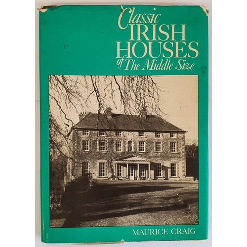 475 - Classic Irish Houses of the Middle Size by Maurice Craig. London. 1976 in dj. The first edition of t... 