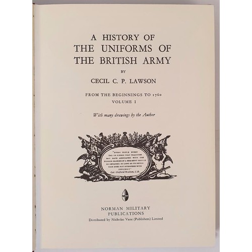 581 - Lawson, A History of the Uniforms of the British Army in 5 vols, 1963 – 1971; 4to djs. Bio not... 