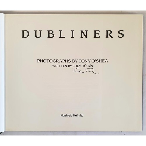 20 - Colm Tóibín; Dubliners, Photographs by Tony O’Shea, Signed first edition, first ... 