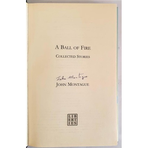 107 - John Montague; A Ball of Fire, Signed first edition, first print HB, Liberties Press 2008