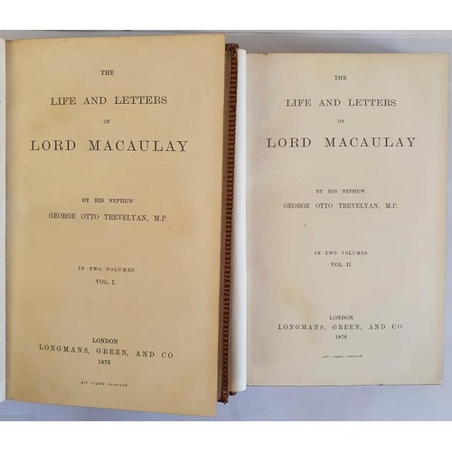 143 - The Life and Letters of Lord MacAulay; In two volumes [MACAULAY] TREVELYAN, George Otto M.P. Publish... 