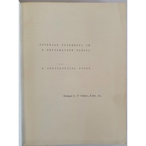 249 - Juvenile Offenders In A Reformatory- A Sociological Study: . Thesis prepared by Michael O'Connor B.S... 