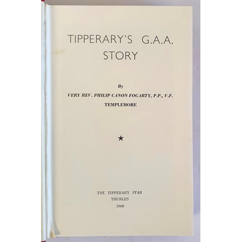 273 - Tipperary’s G.A.A. Story by Canon Philip Fogarty. Thurles. 1960. Lovely copy in dust wrapper o... 