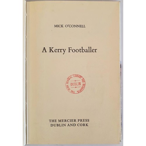 287 - A Kerry Footballer by Mick O’Connell. 1974. Dust jacket. Ex libris.