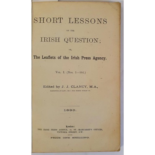 418 - J.J. Clancy. Short Lessons on The Irish Question. 1890. A collection of 102 leaflets & pamphlets... 